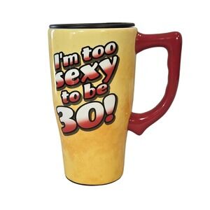 Funny 30th Birthday Travel Mug Too Sexy to Be 30 Ceramic‎ Coffee Cup w/ Lid